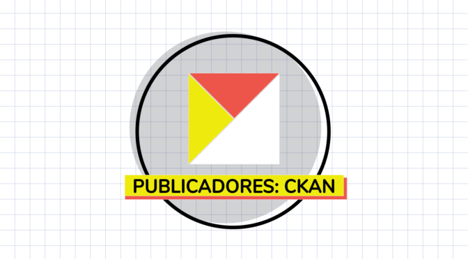 Publicadores: gerenciando dados abertos com o CKAN